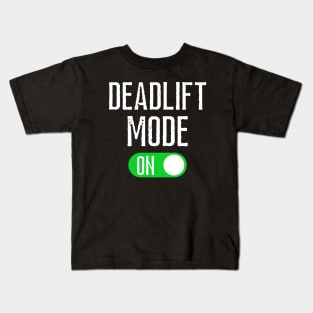 Deadlift Mode On Kids T-Shirt